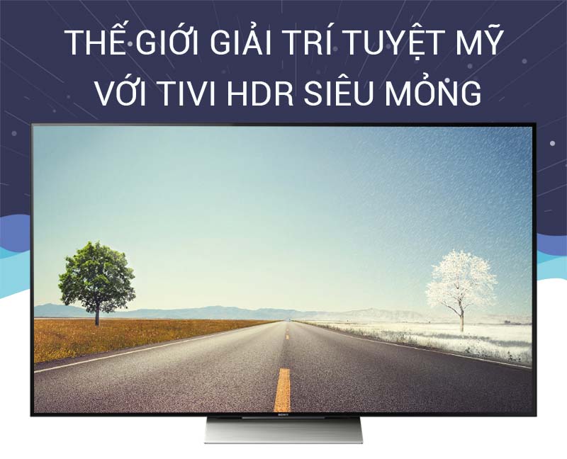 Smart Tivi Sony 65 inch KD-65X9300D - Thế giới giải trí tuyệt mỹ với tivi HDR siêu mỏng Smart Tivi Sony 65 inch KD-65X9300D - Thế giới giải trí tuyệt mỹ với tivi HDR siêu mỏng